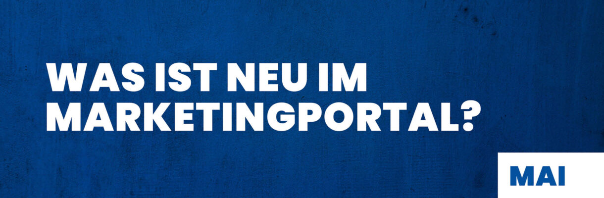 Blauer Betonhintergrund. Darauf steht "Was ist neu im Marketingportal? – Mai"